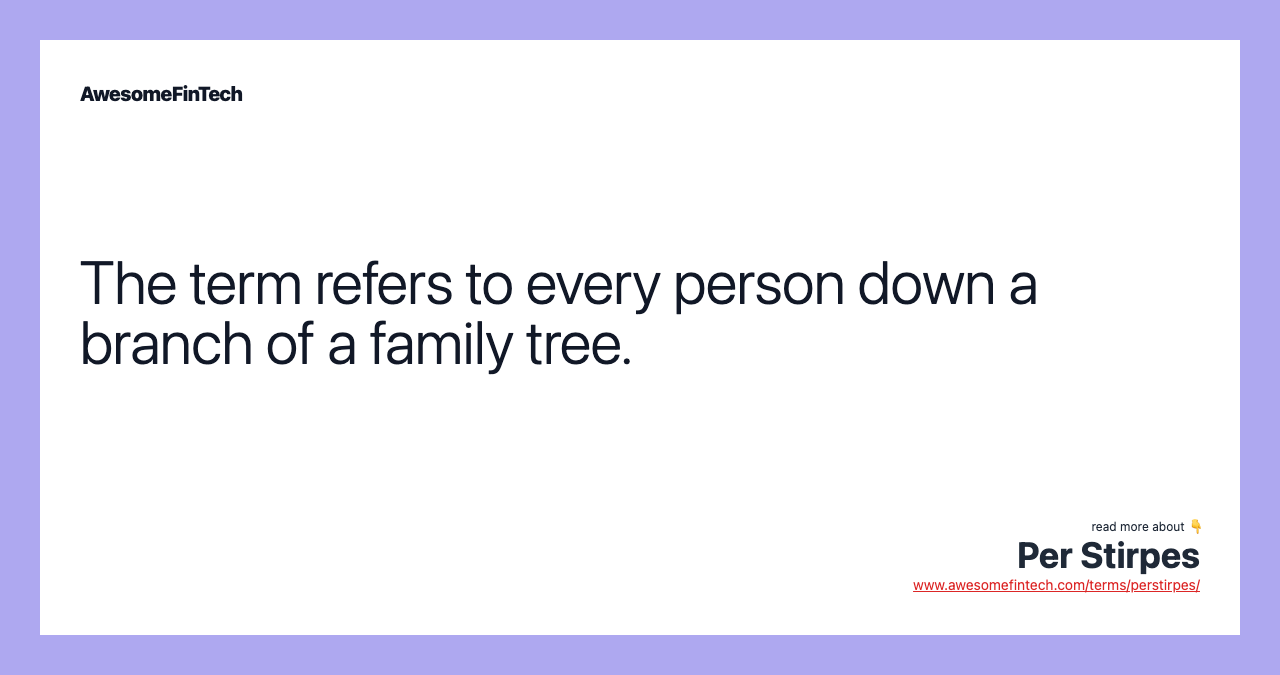 The term refers to every person down a branch of a family tree.