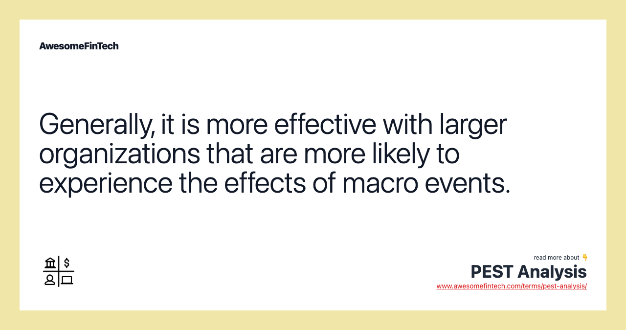 Generally, it is more effective with larger organizations that are more likely to experience the effects of macro events.
