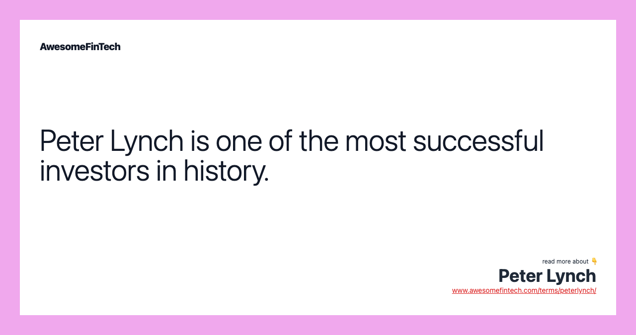Peter Lynch is one of the most successful investors in history.