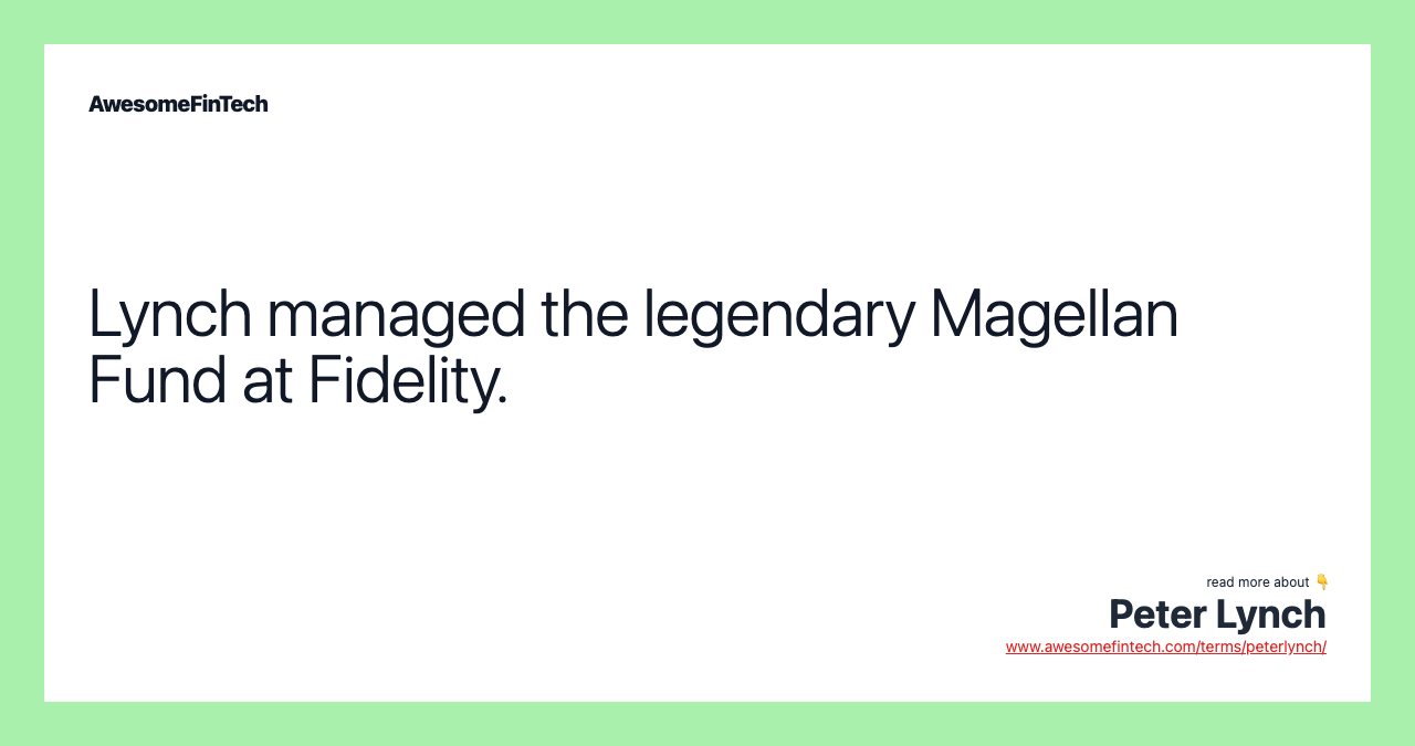 Lynch managed the legendary Magellan Fund at Fidelity.
