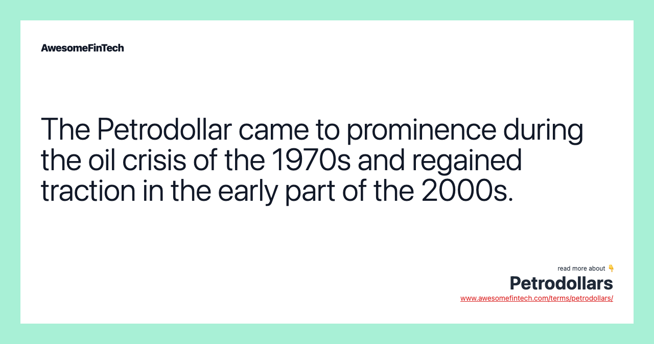 The Petrodollar came to prominence during the oil crisis of the 1970s and regained traction in the early part of the 2000s.