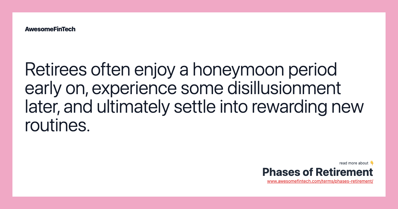 Retirees often enjoy a honeymoon period early on, experience some disillusionment later, and ultimately settle into rewarding new routines.