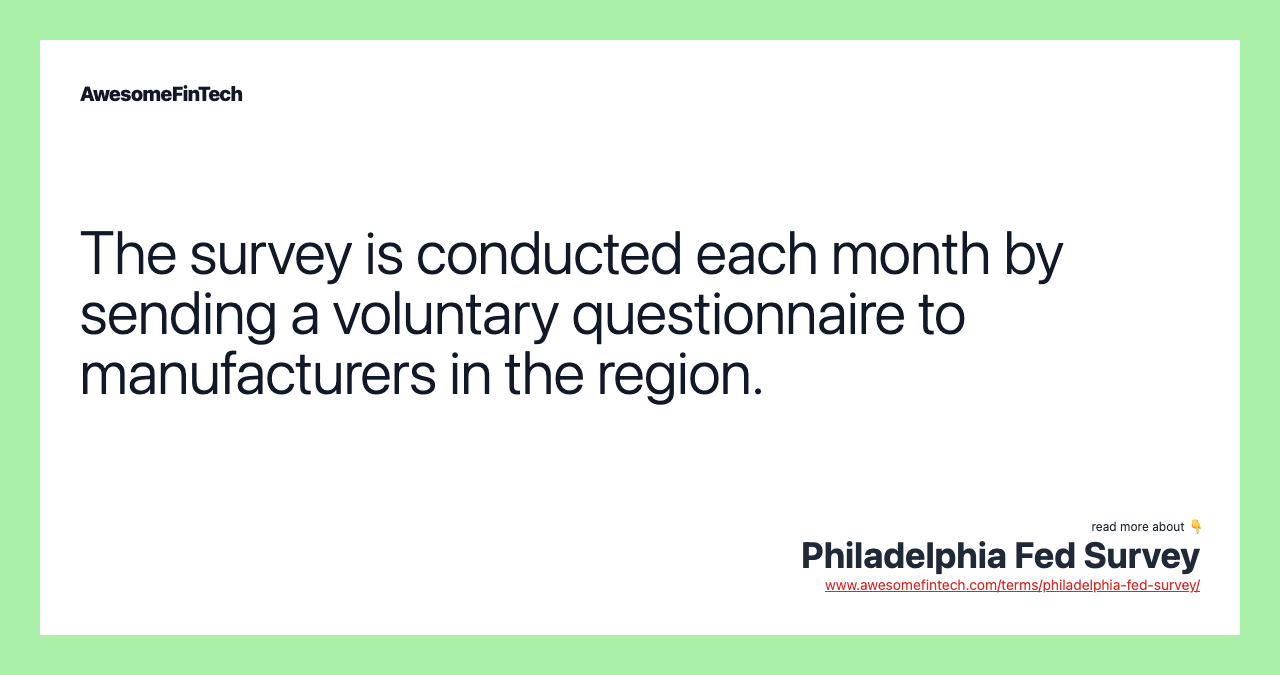 The survey is conducted each month by sending a voluntary questionnaire to manufacturers in the region.