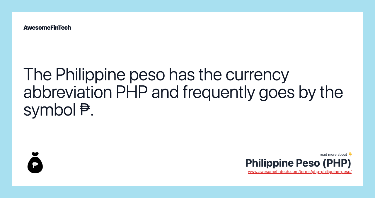 The Philippine peso has the currency abbreviation PHP and frequently goes by the symbol ₱.