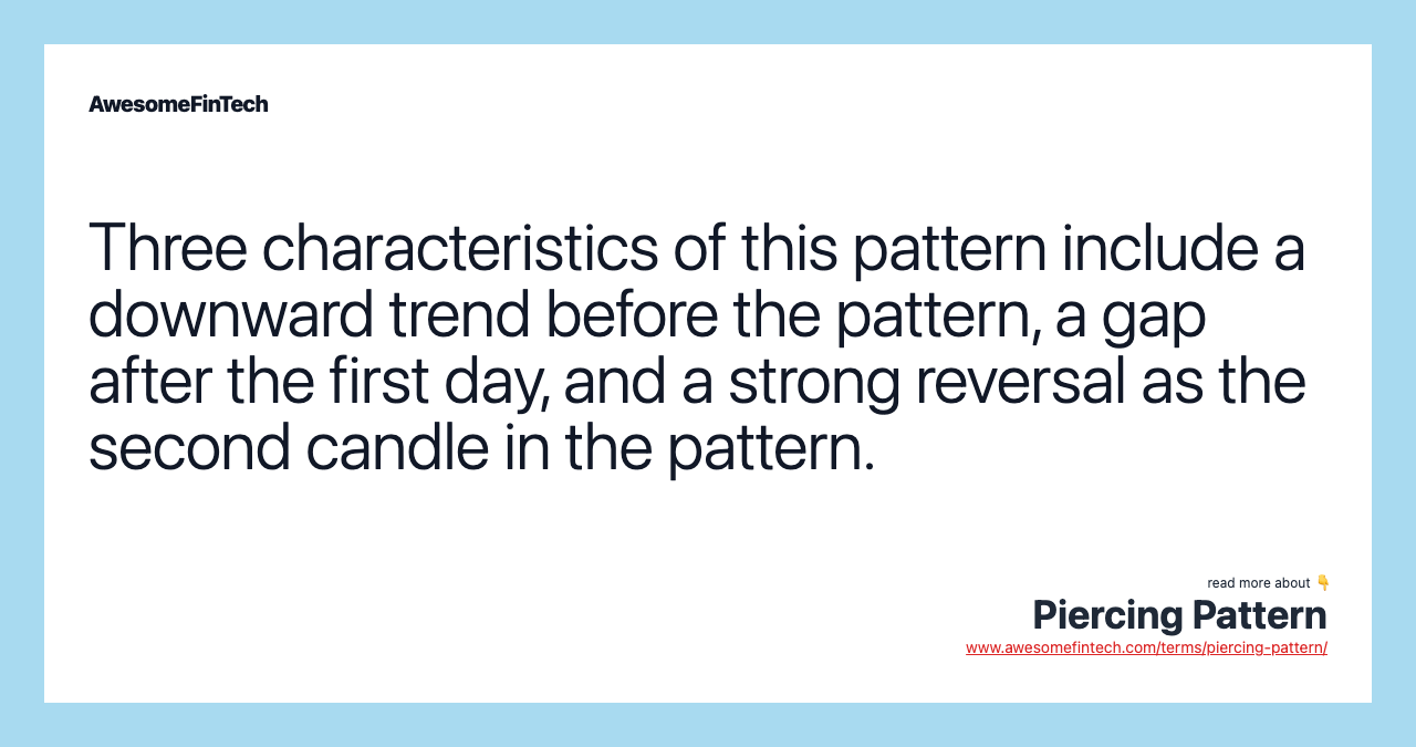 Three characteristics of this pattern include a downward trend before the pattern, a gap after the first day, and a strong reversal as the second candle in the pattern.