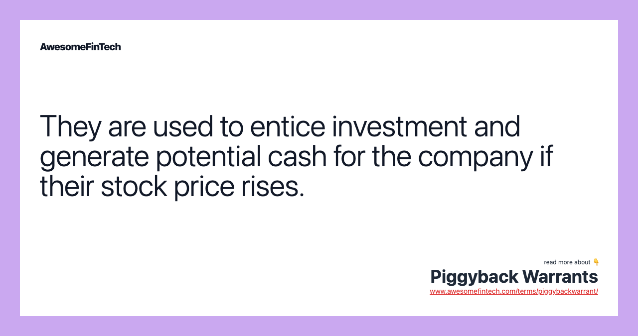 They are used to entice investment and generate potential cash for the company if their stock price rises.
