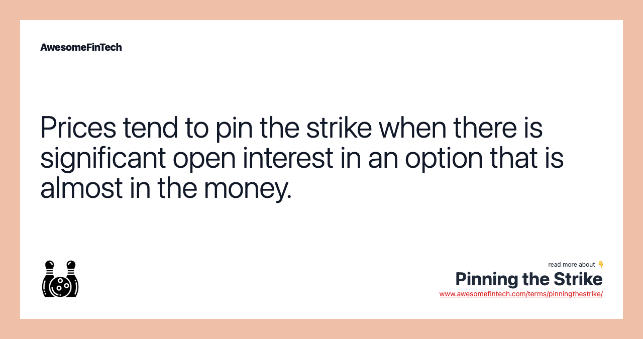 Prices tend to pin the strike when there is significant open interest in an option that is almost in the money.