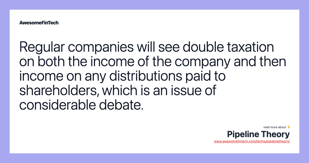 Regular companies will see double taxation on both the income of the company and then income on any distributions paid to shareholders, which is an issue of considerable debate.