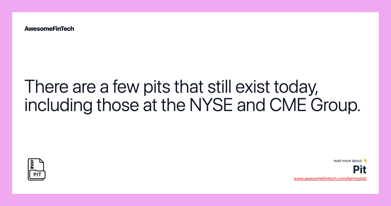 There are a few pits that still exist today, including those at the NYSE and CME Group.