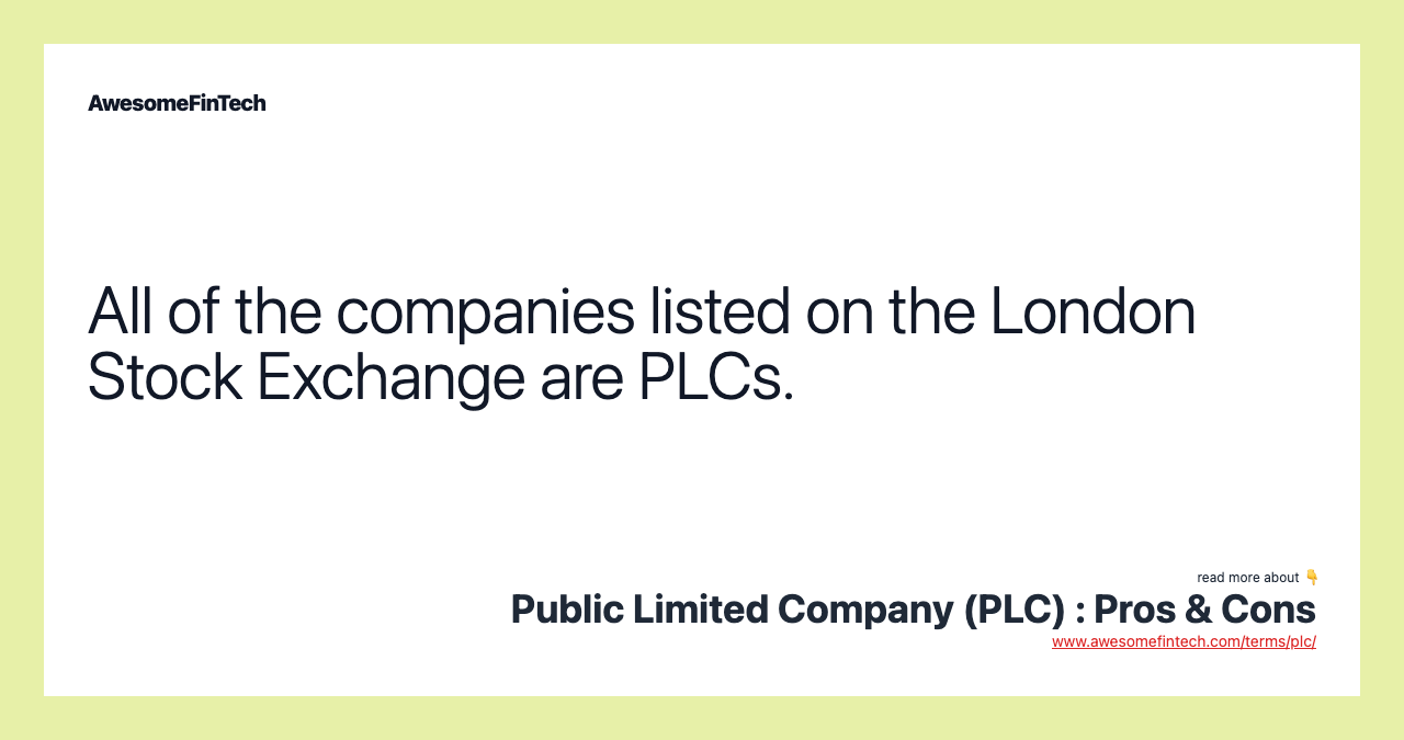 All of the companies listed on the London Stock Exchange are PLCs.