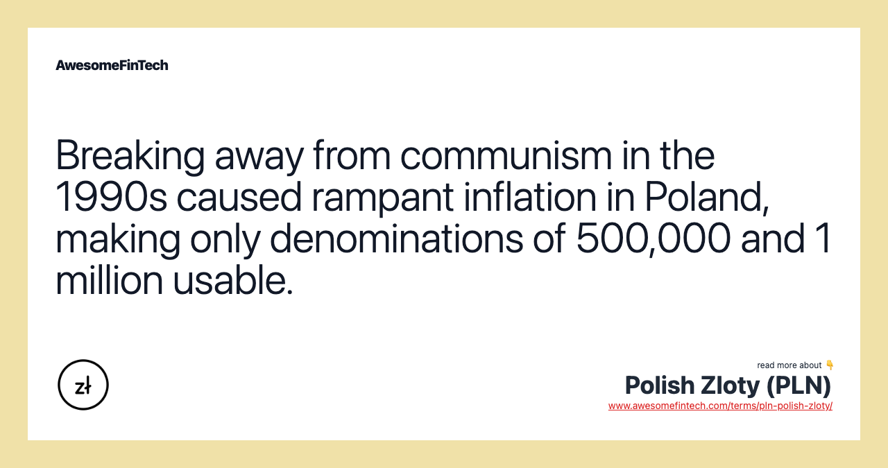 Breaking away from communism in the 1990s caused rampant inflation in Poland, making only denominations of 500,000 and 1 million usable.