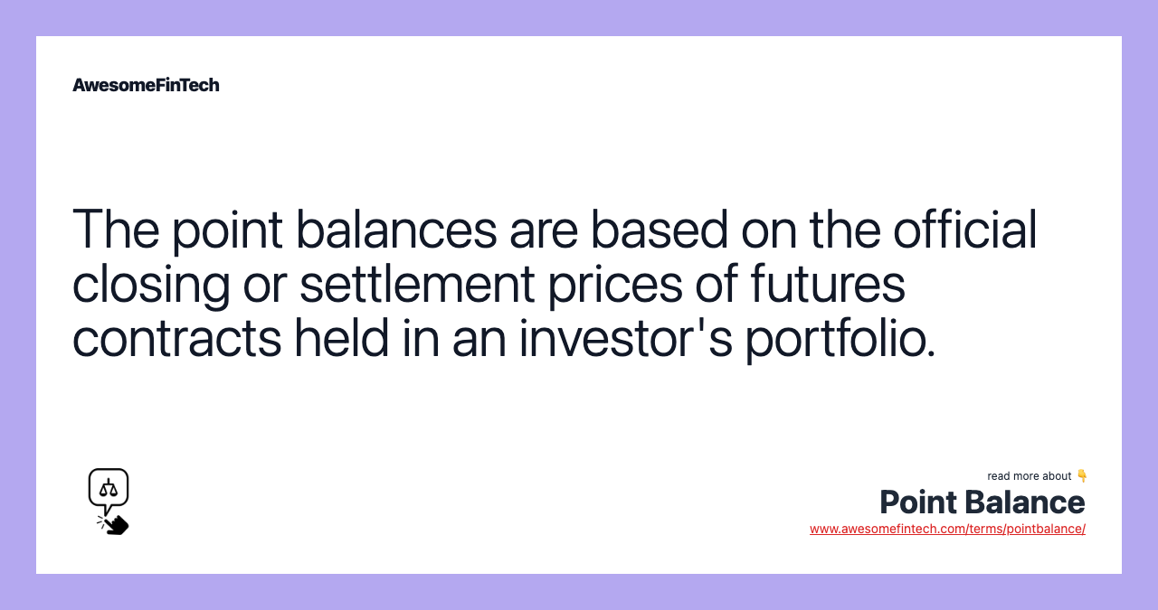 The point balances are based on the official closing or settlement prices of futures contracts held in an investor's portfolio.