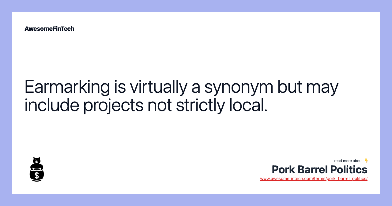 Earmarking is virtually a synonym but may include projects not strictly local.