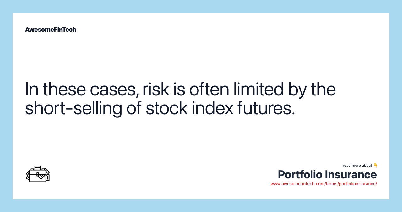 In these cases, risk is often limited by the short-selling of stock index futures.