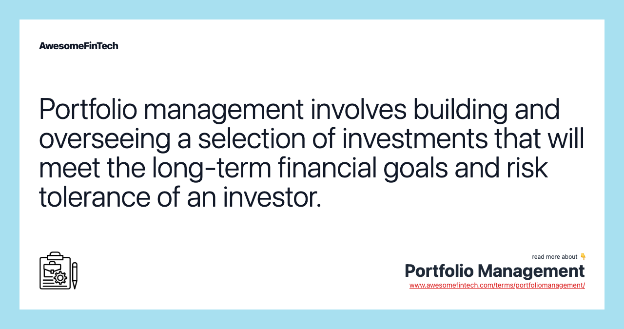 Portfolio management involves building and overseeing a selection of investments that will meet the long-term financial goals and risk tolerance of an investor.