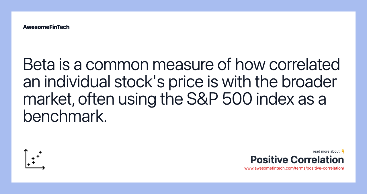 Beta is a common measure of how correlated an individual stock's price is with the broader market, often using the S&P 500 index as a benchmark.