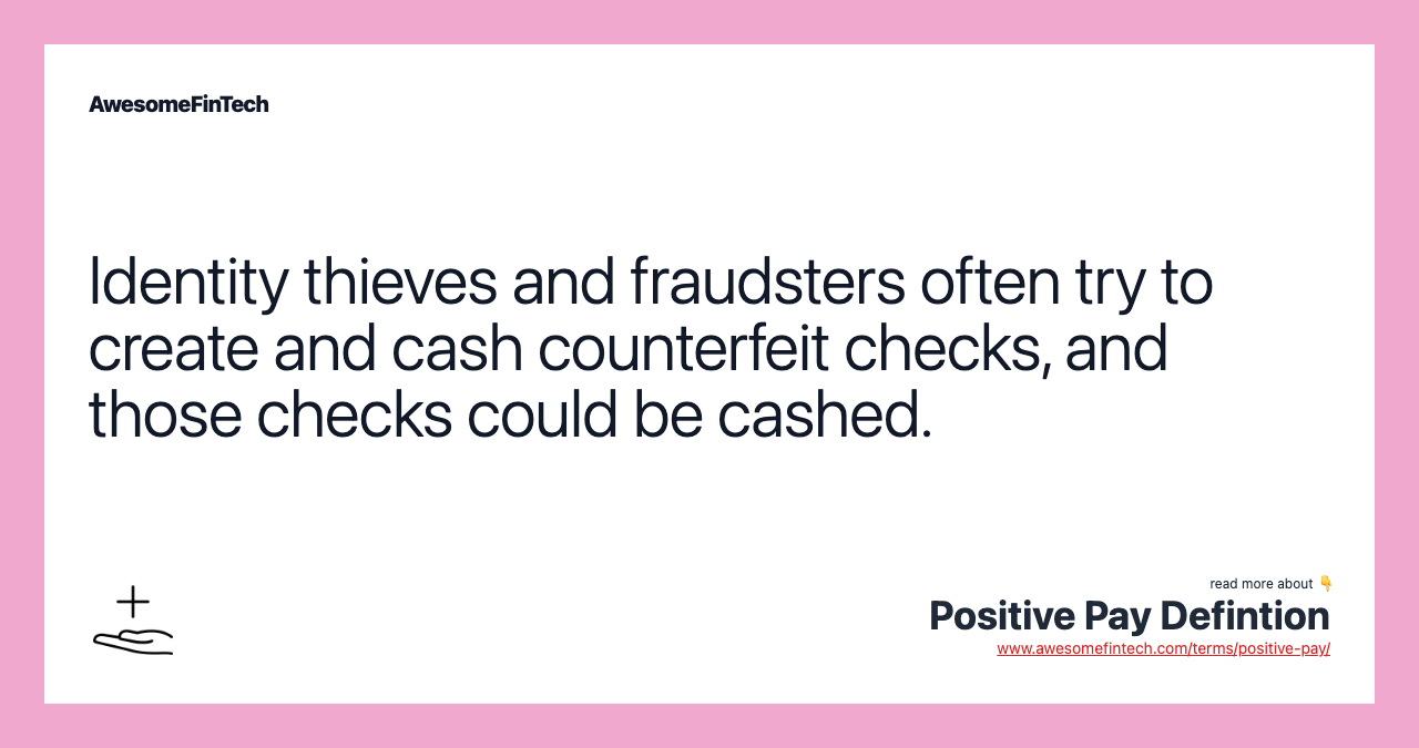 Identity thieves and fraudsters often try to create and cash counterfeit checks, and those checks could be cashed.
