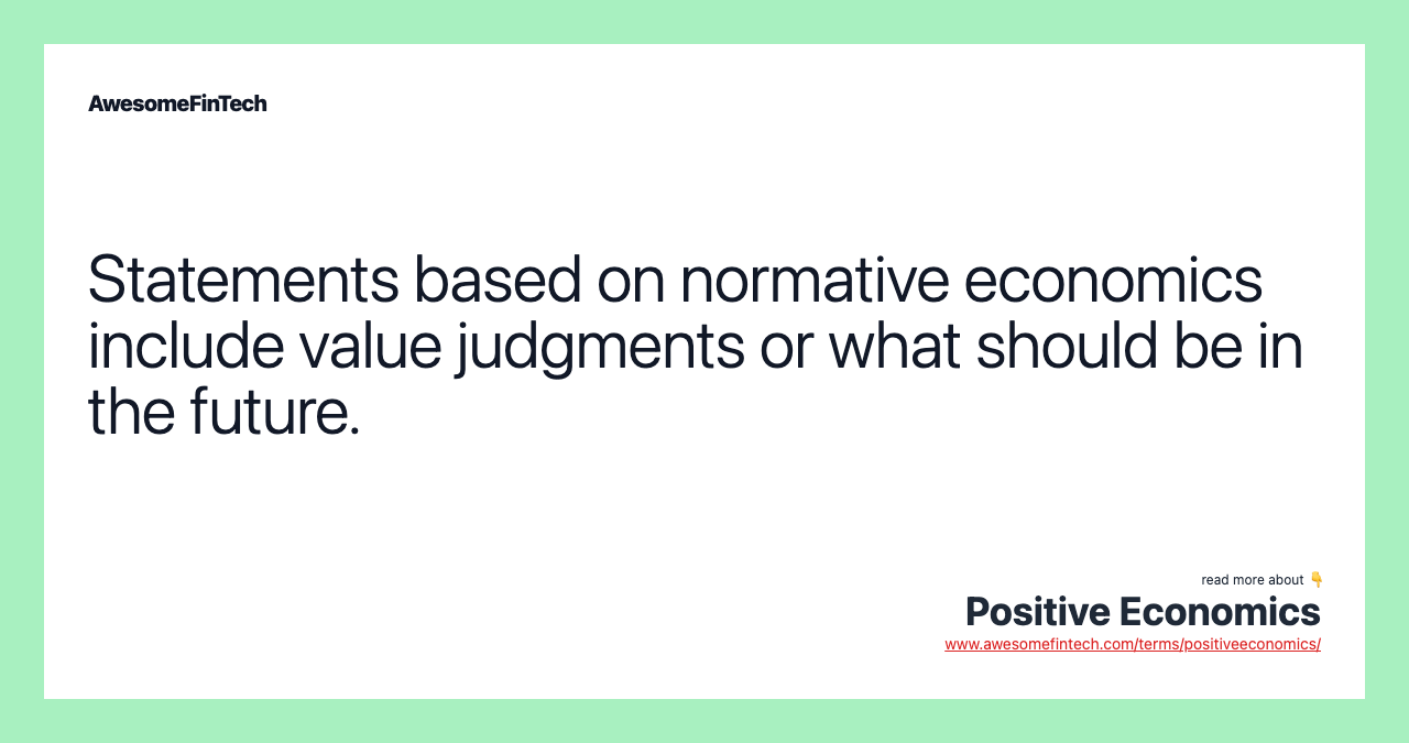 Statements based on normative economics include value judgments or what should be in the future.