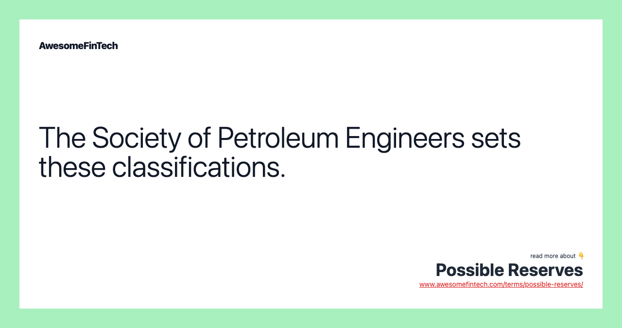 The Society of Petroleum Engineers sets these classifications.