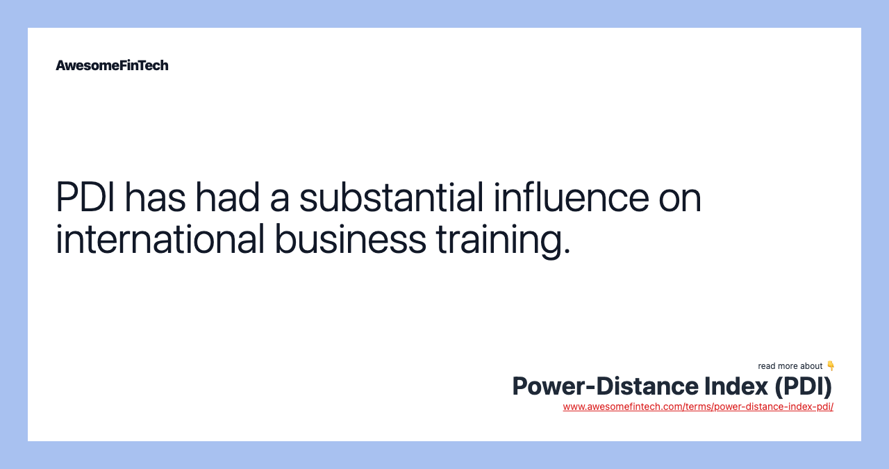 PDI has had a substantial influence on international business training.