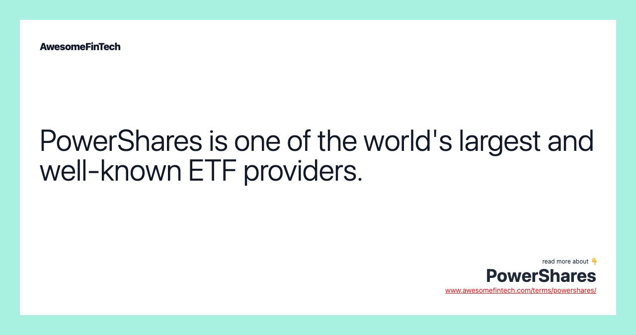 PowerShares is one of the world's largest and well-known ETF providers.