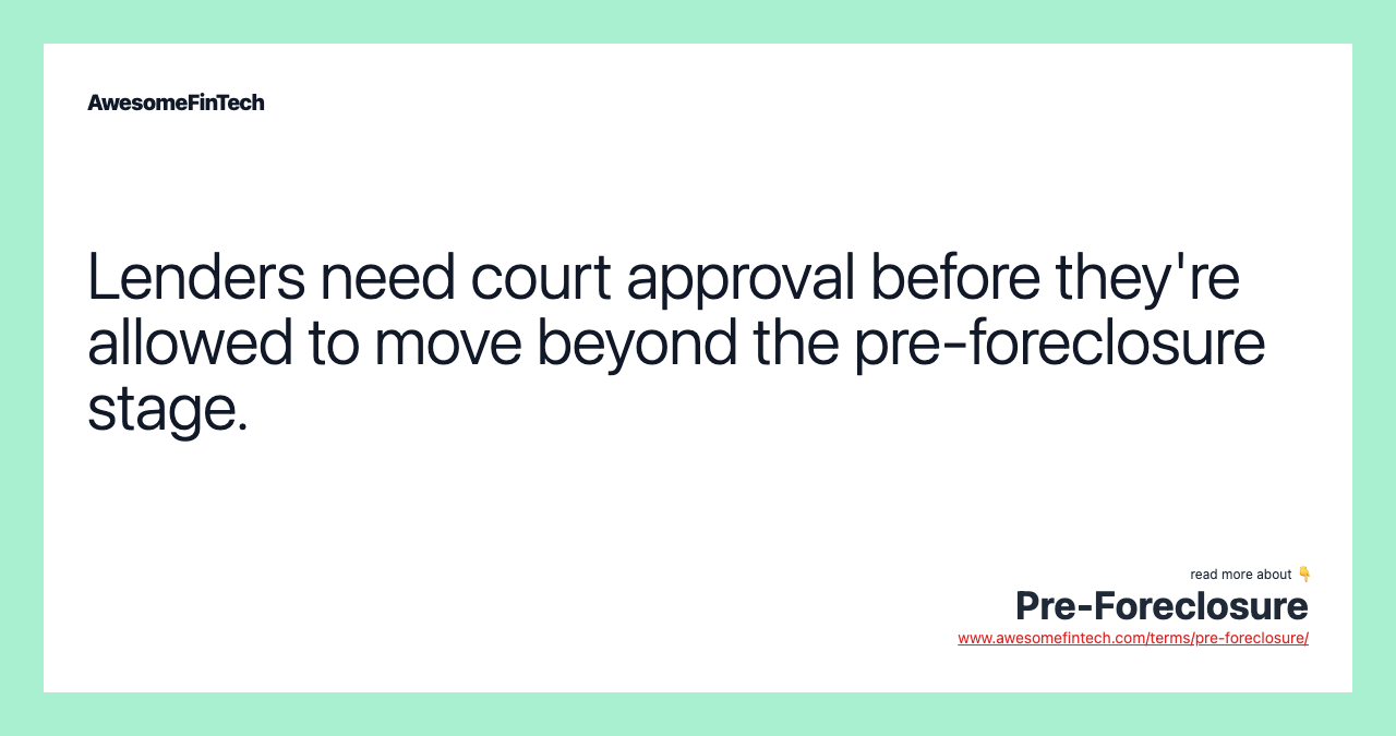 Lenders need court approval before they're allowed to move beyond the pre-foreclosure stage.