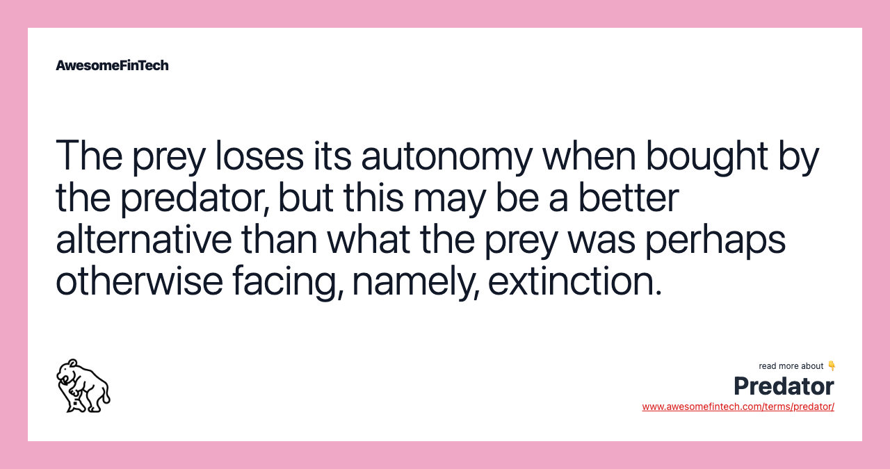 The prey loses its autonomy when bought by the predator, but this may be a better alternative than what the prey was perhaps otherwise facing, namely, extinction.