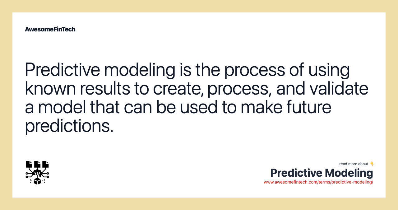 Predictive modeling is the process of using known results to create, process, and validate a model that can be used to make future predictions.