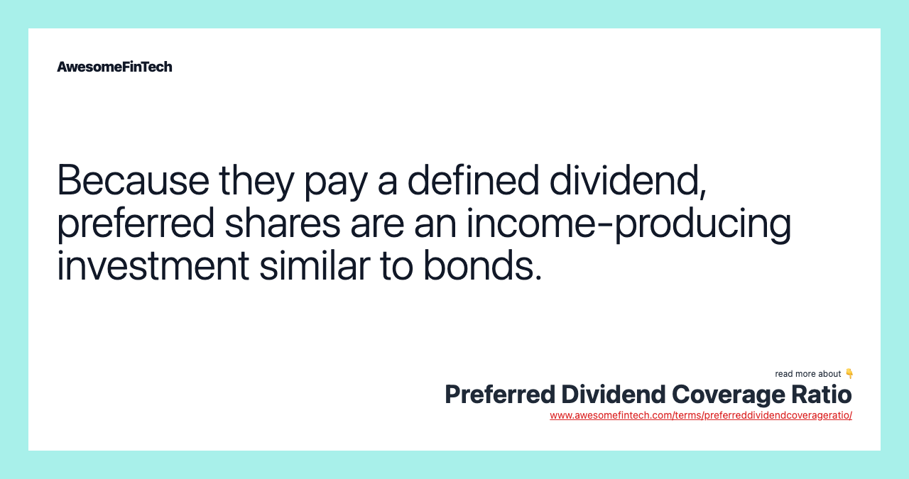 Because they pay a defined dividend, preferred shares are an income-producing investment similar to bonds.