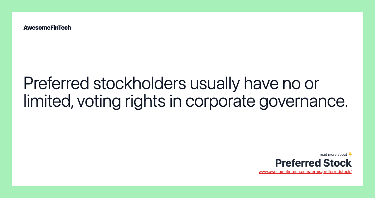 Preferred stockholders usually have no or limited, voting rights in corporate governance.