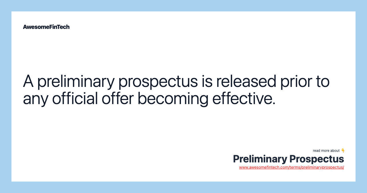 A preliminary prospectus is released prior to any official offer becoming effective.