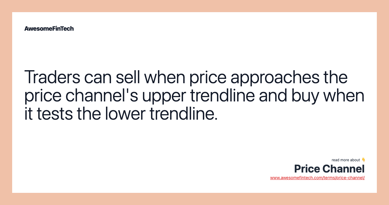 Traders can sell when price approaches the price channel's upper trendline and buy when it tests the lower trendline.