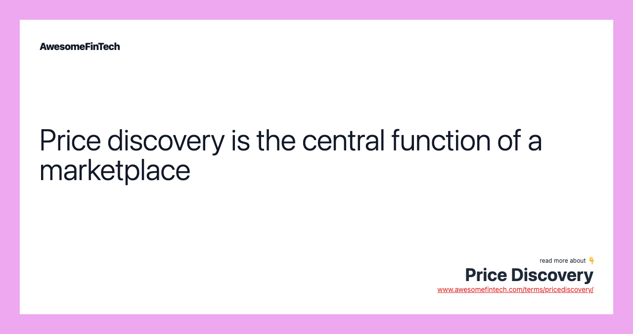 Price discovery is the central function of a marketplace