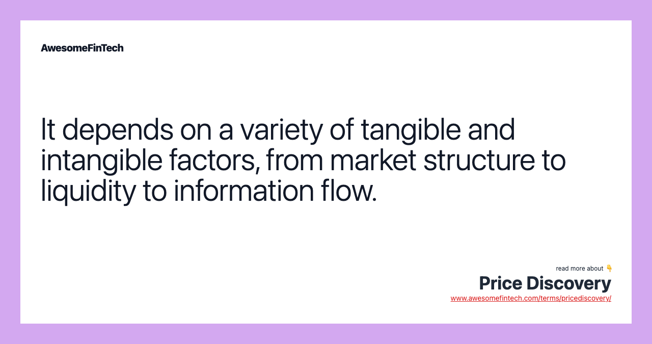 It depends on a variety of tangible and intangible factors, from market structure to liquidity to information flow.
