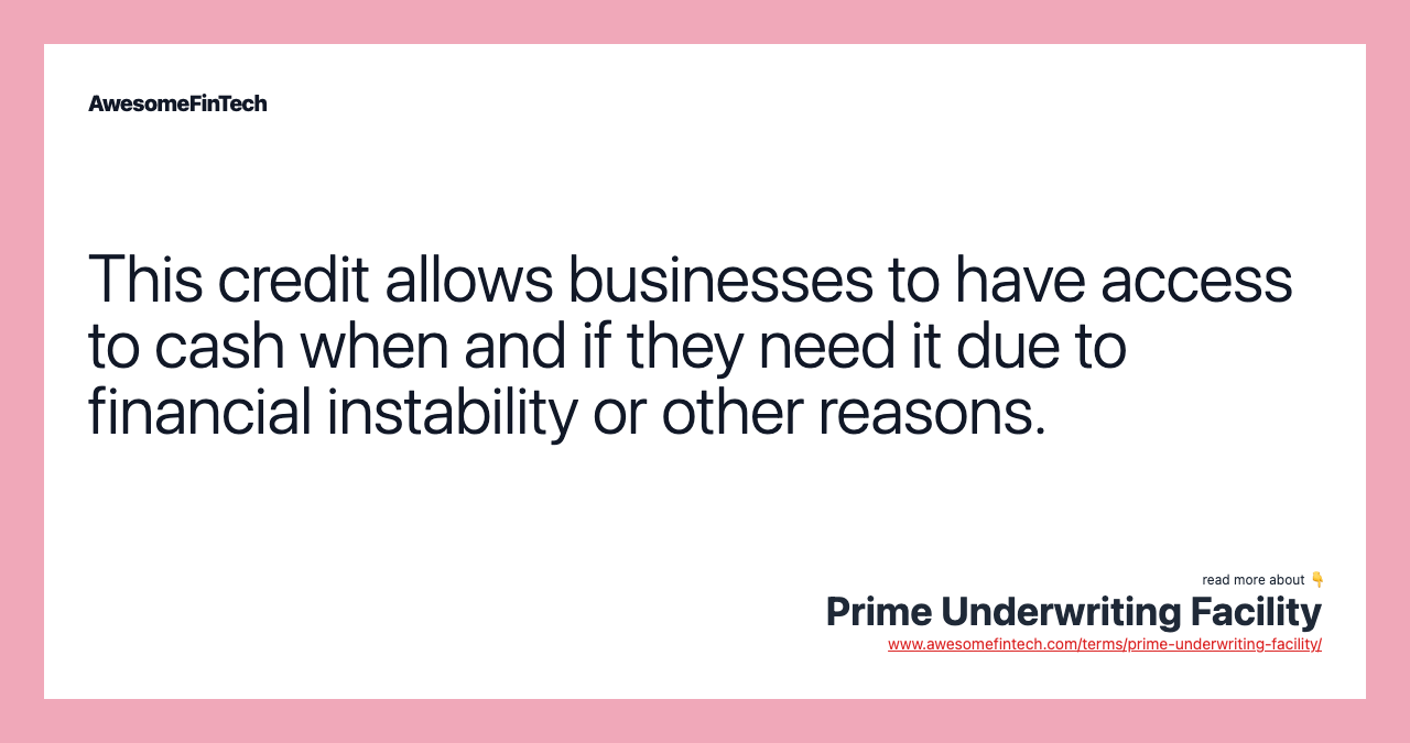 This credit allows businesses to have access to cash when and if they need it due to financial instability or other reasons.