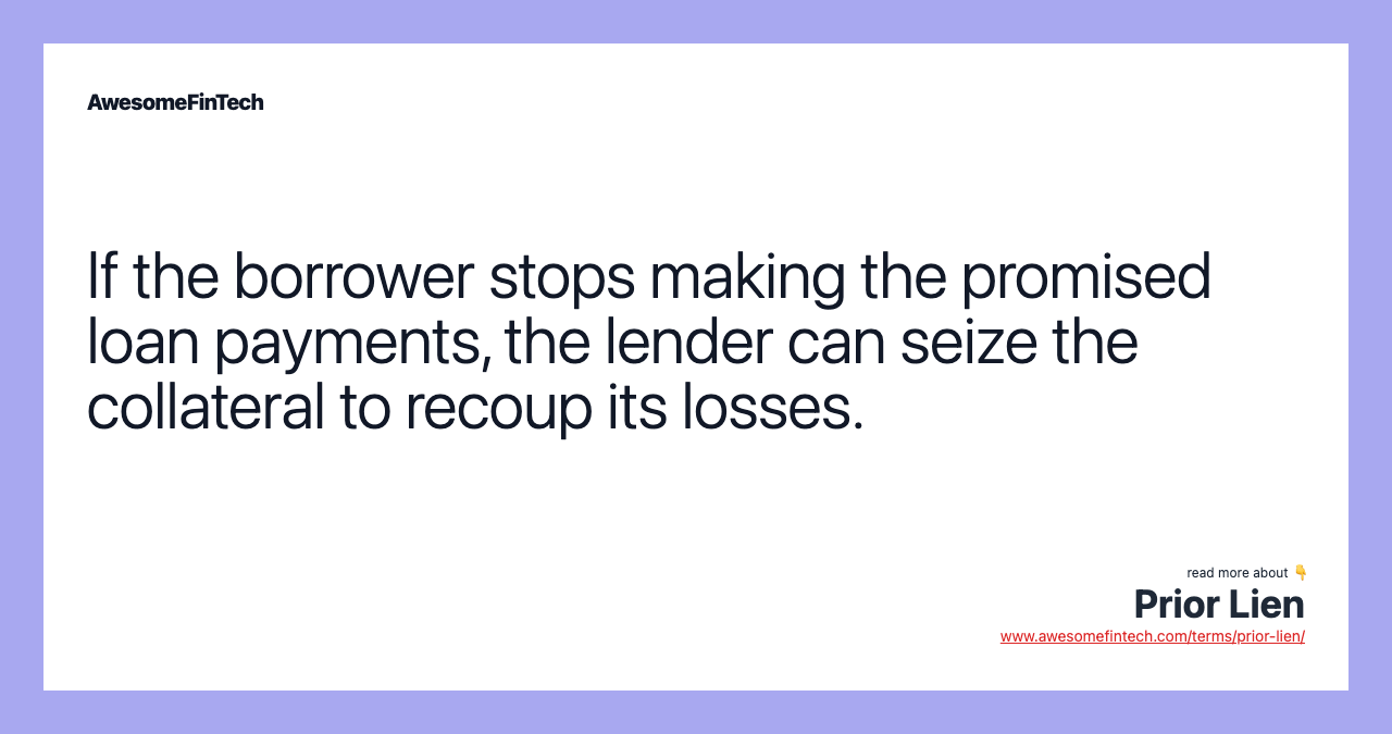 If the borrower stops making the promised loan payments, the lender can seize the collateral to recoup its losses.