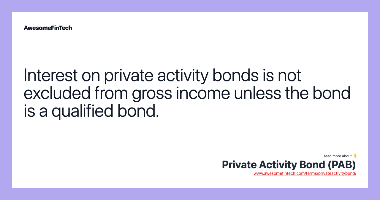 Interest on private activity bonds is not excluded from gross income unless the bond is a qualified bond.