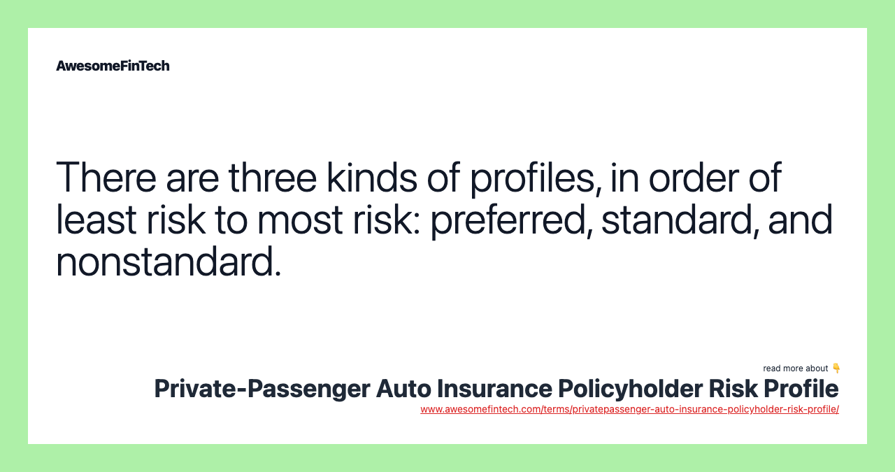 There are three kinds of profiles, in order of least risk to most risk: preferred, standard, and nonstandard.