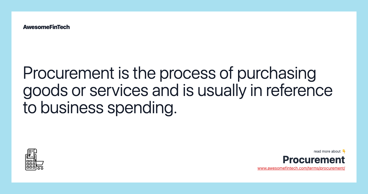 Procurement is the process of purchasing goods or services and is usually in reference to business spending.