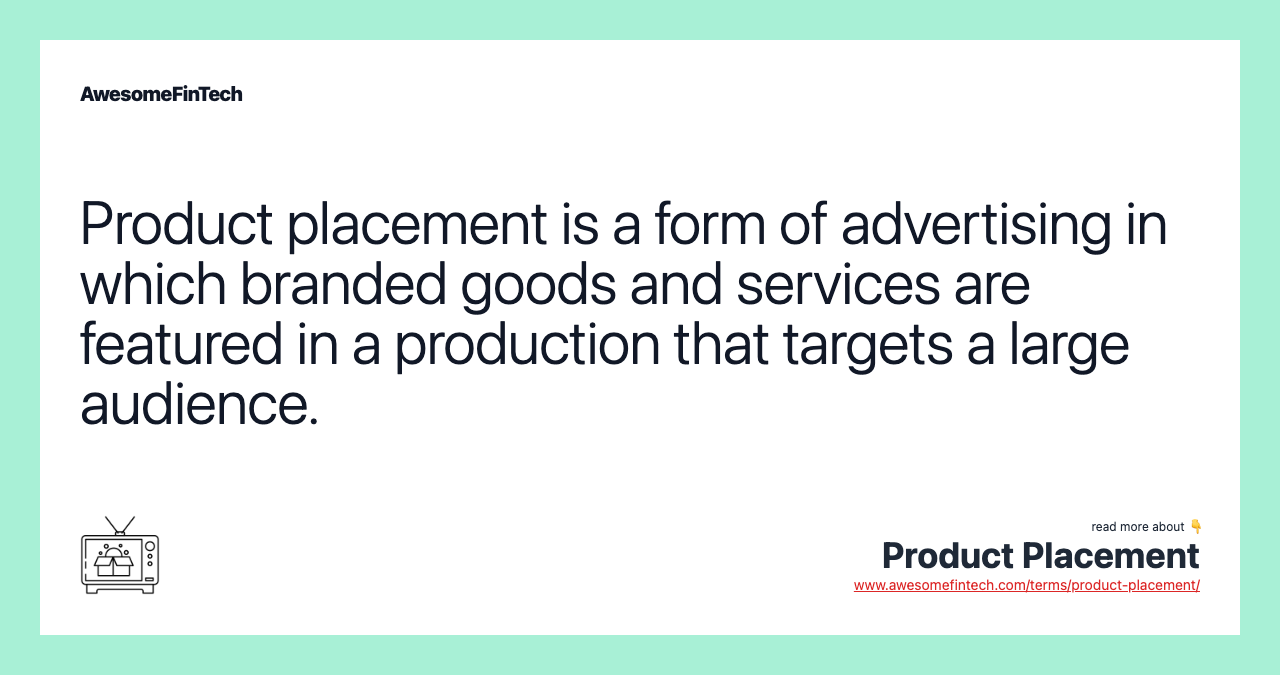 Product placement is a form of advertising in which branded goods and services are featured in a production that targets a large audience.