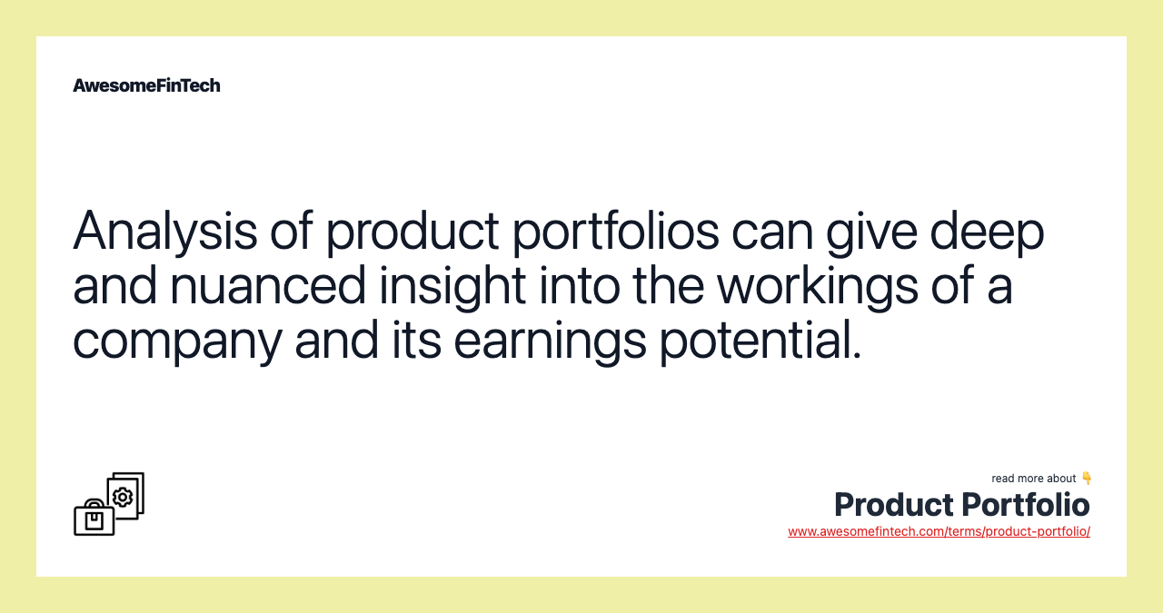 Analysis of product portfolios can give deep and nuanced insight into the workings of a company and its earnings potential.