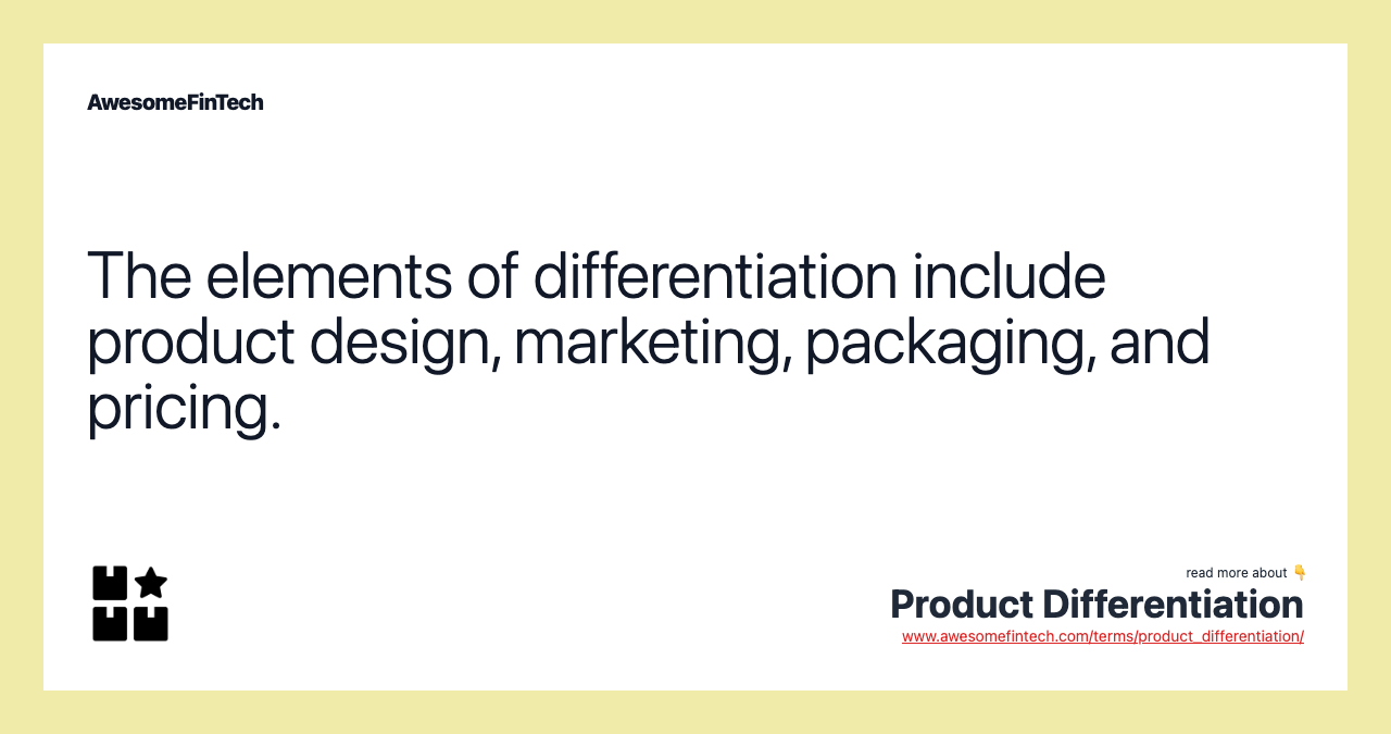 The elements of differentiation include product design, marketing, packaging, and pricing.