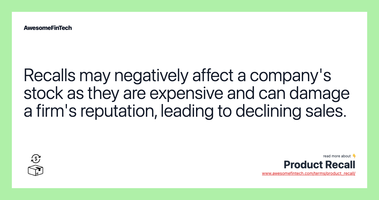 Recalls may negatively affect a company's stock as they are expensive and can damage a firm's reputation, leading to declining sales.