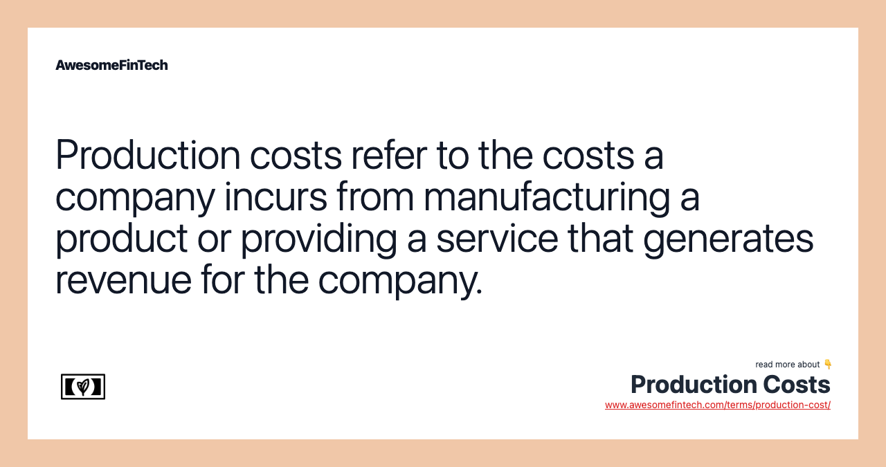 Production costs refer to the costs a company incurs from manufacturing a product or providing a service that generates revenue for the company.