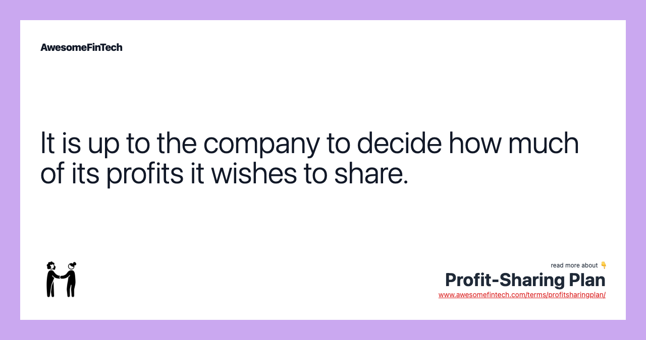 It is up to the company to decide how much of its profits it wishes to share.