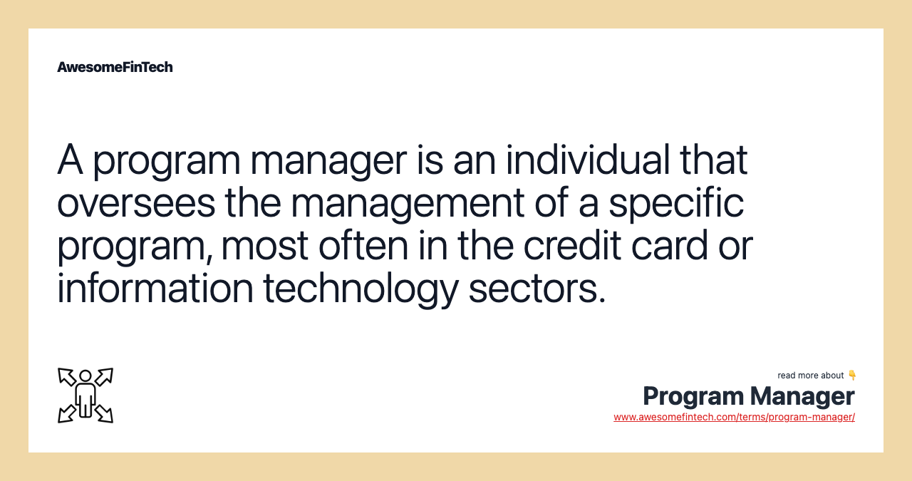 A program manager is an individual that oversees the management of a specific program, most often in the credit card or information technology sectors.