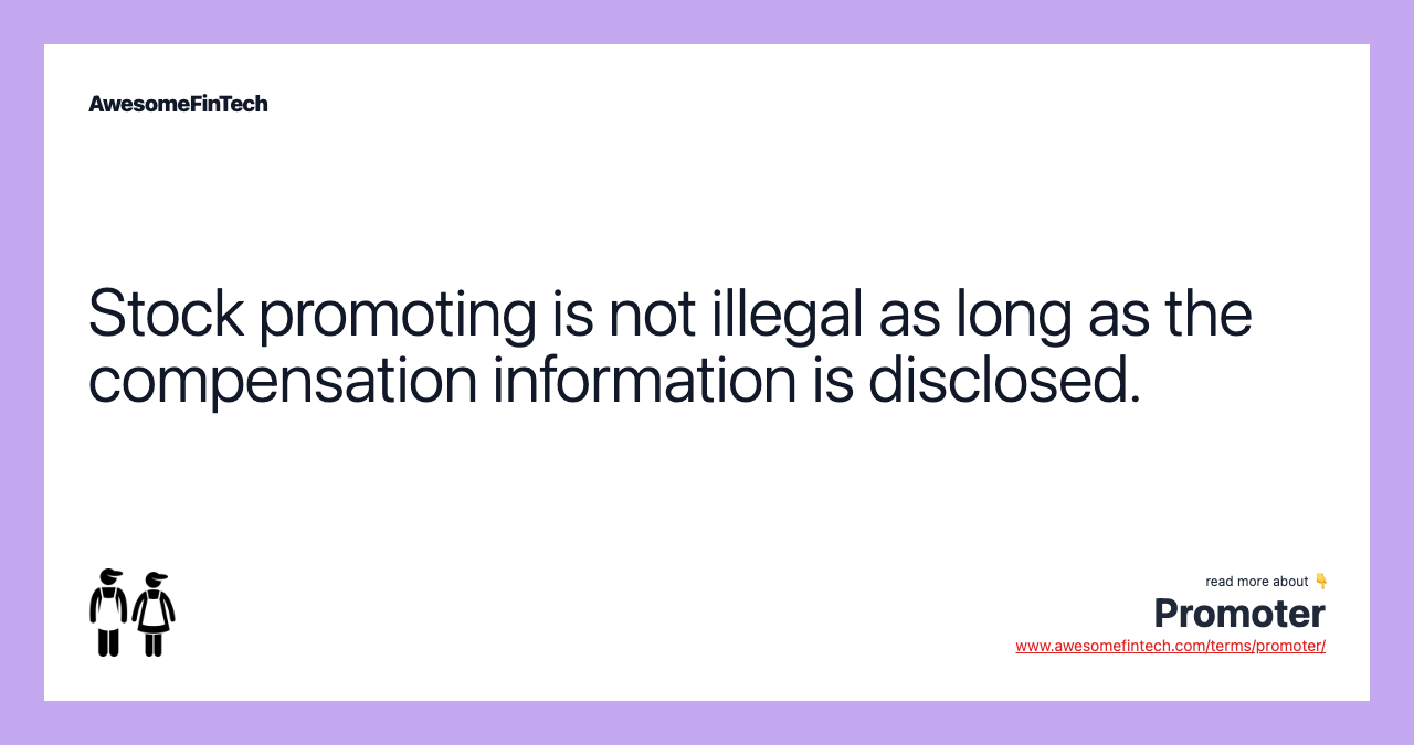 Stock promoting is not illegal as long as the compensation information is disclosed.