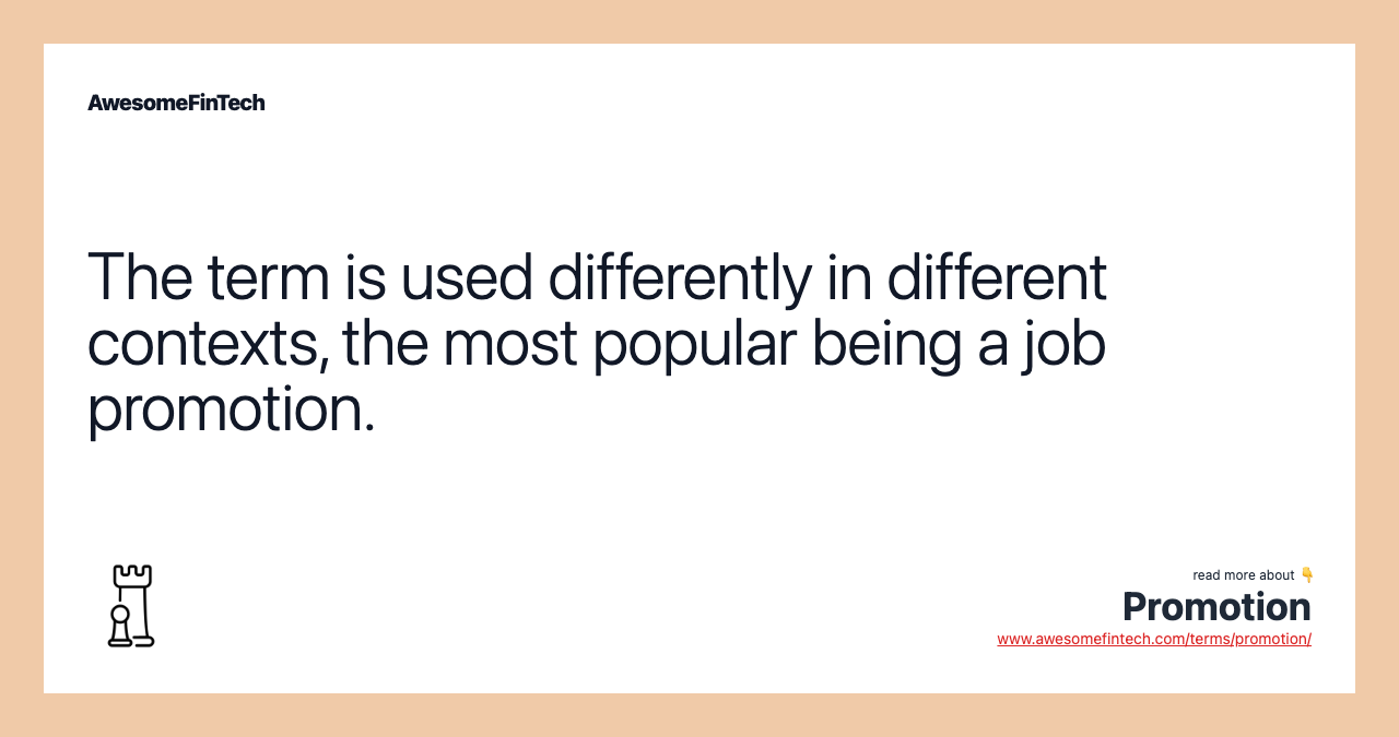 The term is used differently in different contexts, the most popular being a job promotion.