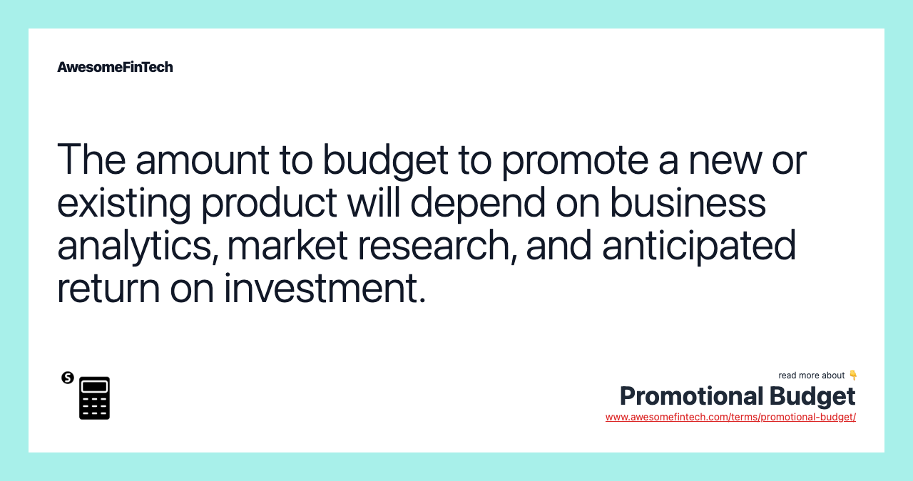 The amount to budget to promote a new or existing product will depend on business analytics, market research, and anticipated return on investment.