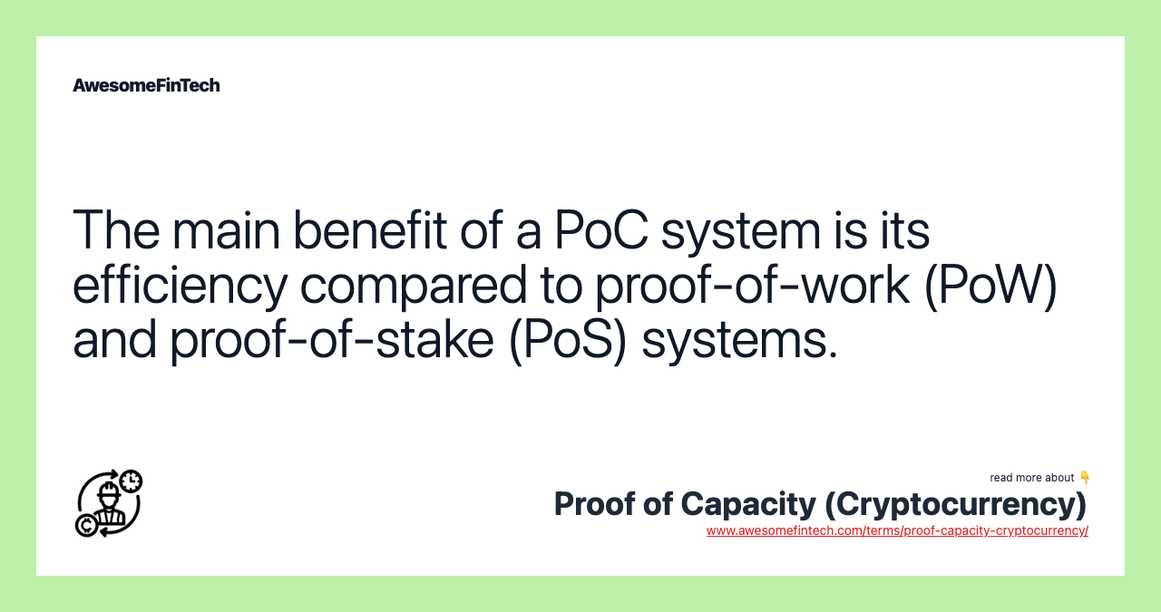 The main benefit of a PoC system is its efficiency compared to proof-of-work (PoW) and proof-of-stake (PoS) systems.